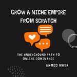 Grow a Niche Empire from Scratch