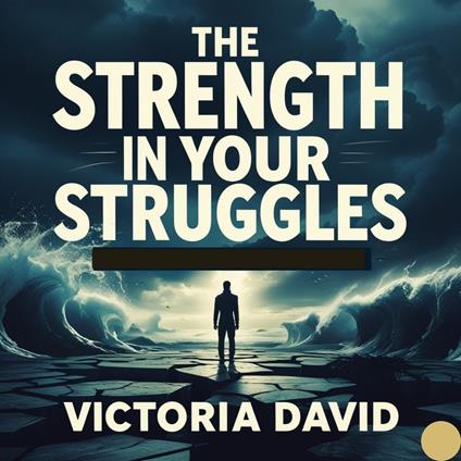 Strength in Your Struggles, The