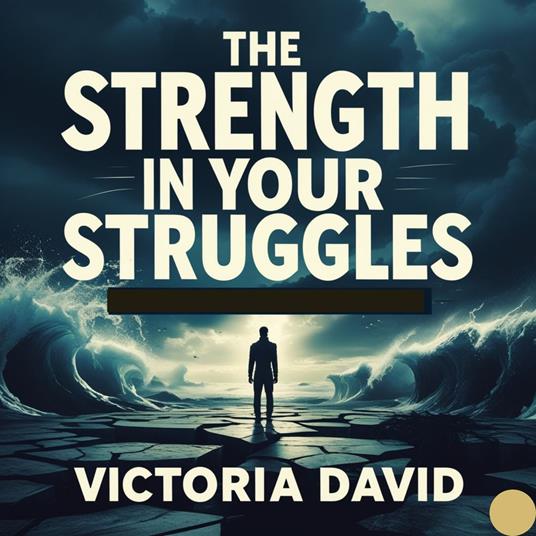 Strength in Your Struggles, The