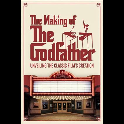 Making of 'The Godfather', The: Unveiling the Classic Film's Creation