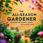 All-Season Gardener, The