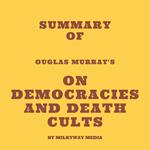 Summary of Douglas Murray's On Democracies and Death Cults