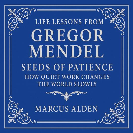 Life Lessons from Gregor Mendel