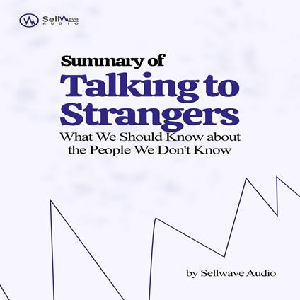 Summary of Talking to Strangers