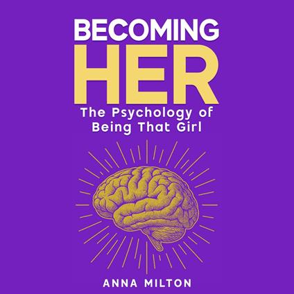 Becoming Her: The Psychology of Being That Girl