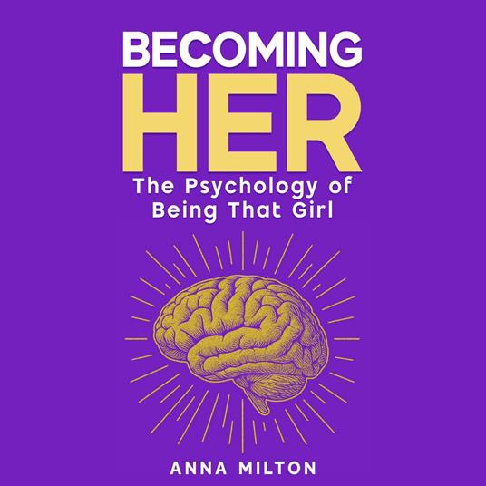Becoming Her: The Psychology of Being That Girl