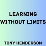 Learning Without Limits