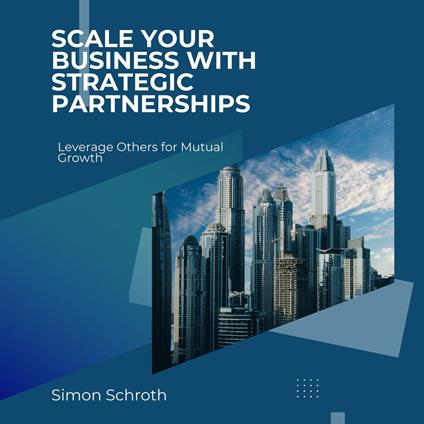 Scale Your Business with Strategic Partnerships