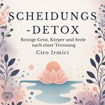 Scheidungs-Detox: Reinige Geist, Körper und Seele nach einer Trennung