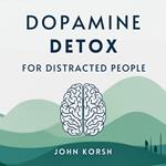 Dopamine Detox For Distracted People