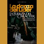 LA DANZA DEL LÍDER, LA FUERZA DEL CARÁCTER