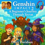 Genshin Impact 2: A Beginner’s Journey Through Teyvat