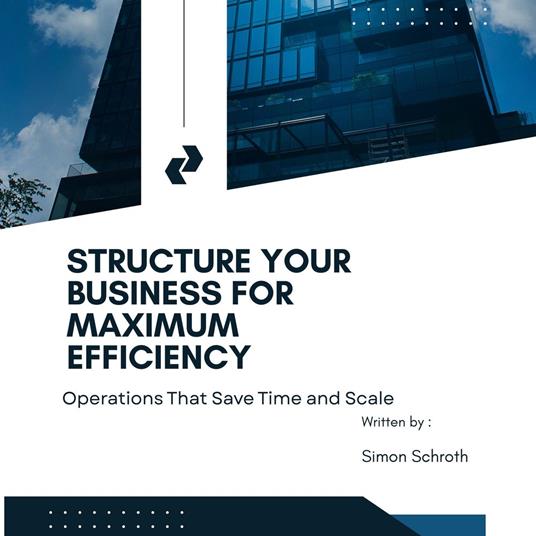 Structure Your Business for Maximum Efficiency