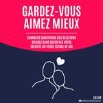 Gardez-vous, aimez mieux