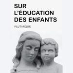 Sur l'Éducation des Enfants