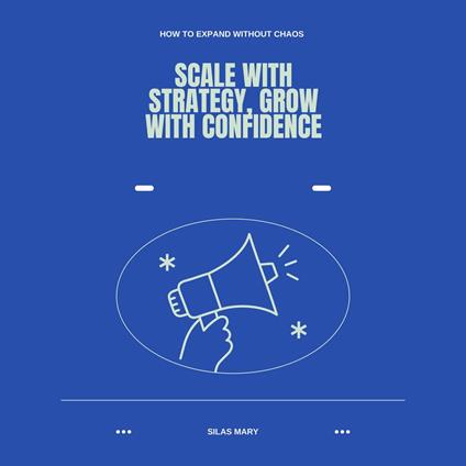 Scale with Strategy, Grow with Confidence