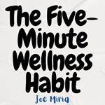 Five-Minute Wellness Habit, The