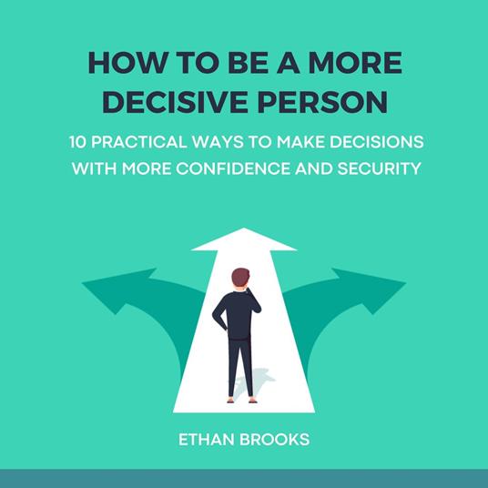 How to Be a More Decisive Person