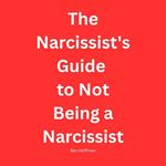 Narcissist's Guide to Not Being a Narcissist, The