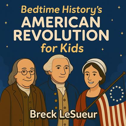 Bedtime History's American Revolution for Kids