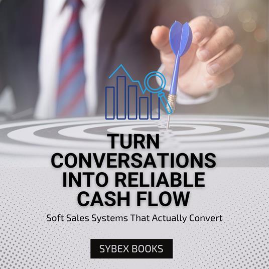 Turn Conversations Into Reliable Cash Flow