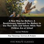 New Way for Mothers, A: A Revolutionary Approach for Mothers to Use Their Skills and Talents While Their Children Are at School by Louise Webster