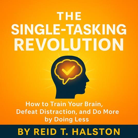Single-Tasking Revolution, The