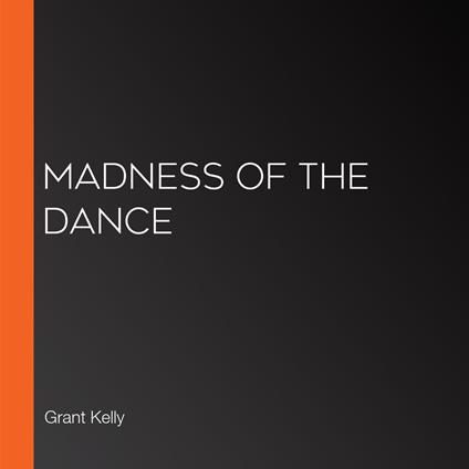 Madness of the Dance