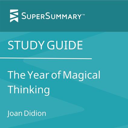 Study Guide: The Year of Magical Thinking by Joan Didion (SuperSummary)