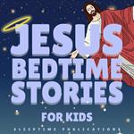 Jesus Bedtime Stories for Kids