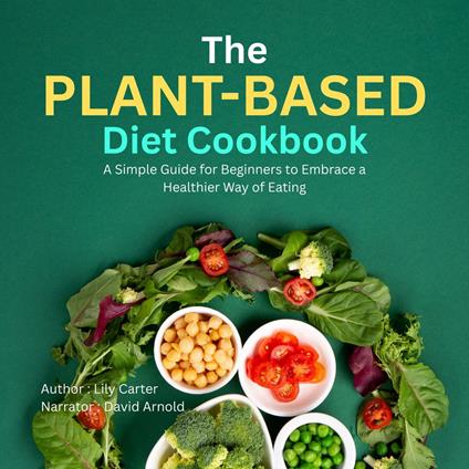 Plant-Based Diet Cookbook, The