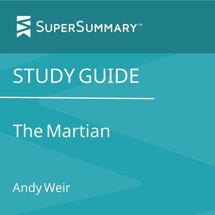 Study Guide: The Martian by Andy Weir (SuperSummary)