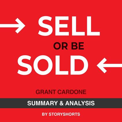 Summary & Analysis of Sell or Be Sold By Grant Cardone