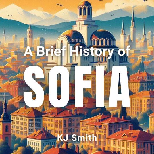 Brief History of Sofia, A