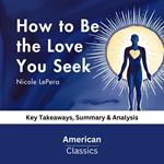 How to Be the Love You Seek by Nicole LePera