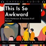 This Is So Awkward by Cara Natterson & Vanessa Kroll Bennett