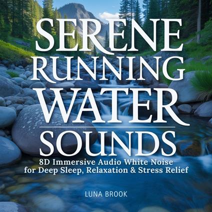 Serene Running Water Sounds