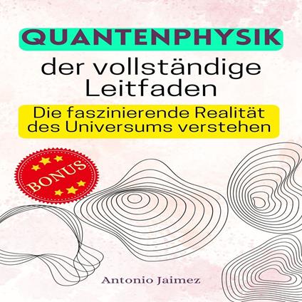 Quantenphysik, der vollständige Leitfaden