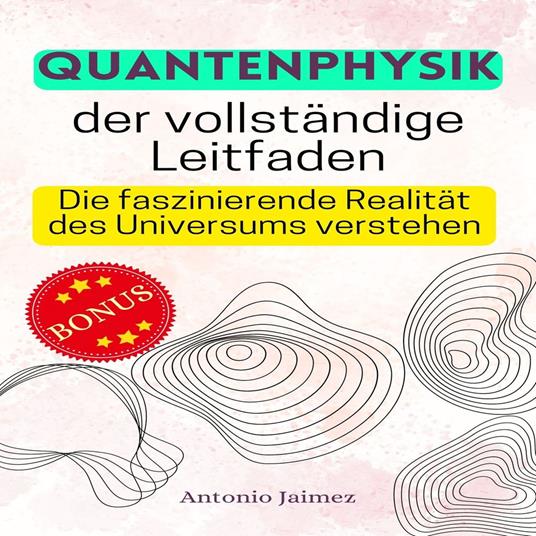 Quantenphysik, der vollständige Leitfaden