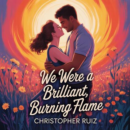 We were a brilliant, burning flame