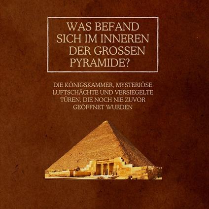 Was befand sich im Inneren der Großen Pyramide?