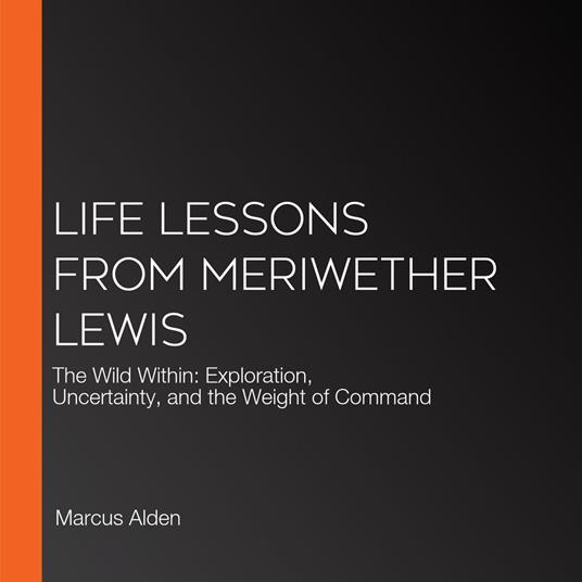 Life Lessons from Meriwether Lewis
