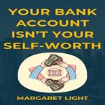 Your Bank Account Isn’t Your Self-Worth