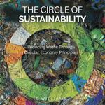 Circle of Sustainability, The: Reducing Waste Through Circular Economy Principles