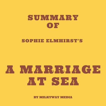 Summary of Sophie Elmhirst's A Marriage at Sea