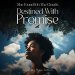 She Found It In The Clouds: Destined With Promise
