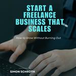 Start a Freelance Business That Scales
