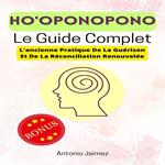 Ho'oponopono, Le Guide Complet