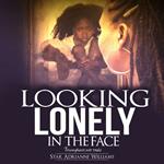Looking Lonely In The Face