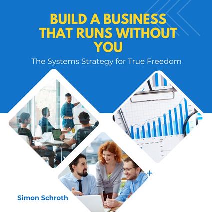 Build a Business That Runs Without You